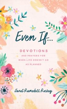 Even If. . . : Devotions and Prayers for When Life Doesn't Go as Planned