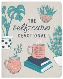 The Self-Care Devotional : 180 Days of Calming Comfort from God's Word