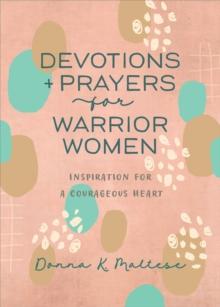 Devotions and Prayers for Warrior Women : Inspiration for a Courageous Heart