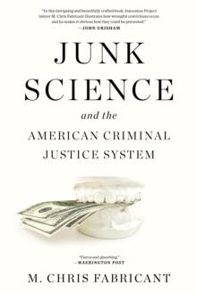 Junk Science and the American Criminal Justice System