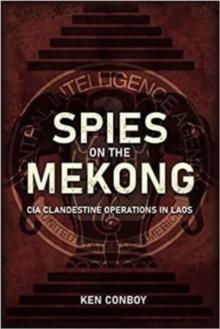 Spies on the Mekong: CIA Clandestine Operations in Laos