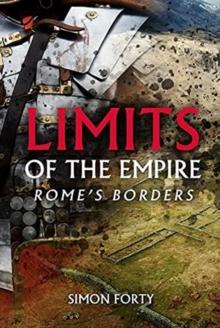 Limits of Empire : Rome'S Borders