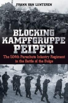 Blocking Kampfgruppe Pieper : The 504th Parachute Infantry Regiment in the Battle of the Bulge