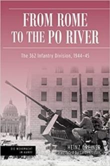 Rome to the Po River : The 362nd Infantry Division, 194445