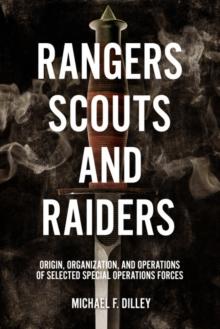 Rangers, Scouts, and Raiders : Origin, Organization, and Operations of Selected Special Operations Forces