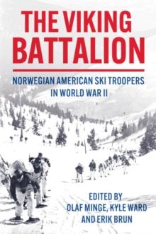 The Viking Battalion : Norwegian American Ski Troopers in World War II