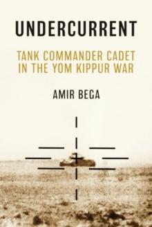 Undercurrent : Tank Commander Cadet in the Yom Kippur War