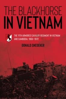 The Blackhorse in Vietnam : The 11th Armored Cavalry Regiment in Vietnam and Cambodia, 19661972