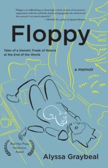 Floppy : Tales of a Genetic Freak of Nature at the End of the World