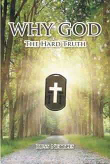 Why God : The Hard Truth