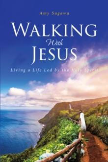 Walking With Jesus : Living a Life Led by the Holy Spirit