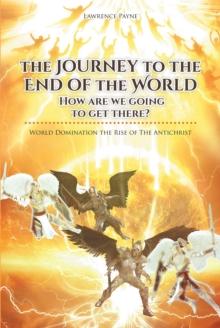 The Journey to the End of the World: How are we going to get there? : World Domination the Rise of The Antichrist