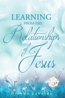 Learning From The Relationships Of Jesus