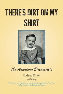 There's Dirt on My Shirt : The American Dreamsicle