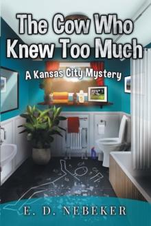 The Cow Who Knew Too Much : A Kansas City Mystery