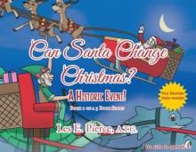 Can Santa Change Christmas? A Historic Event! : Book 1 of a 3 Book Series