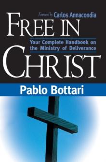 Free In Christ : Your complete handbook on the ministry of deliverance