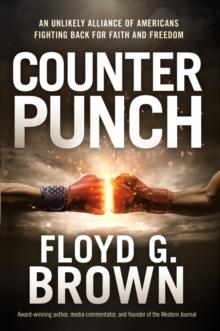 Counterpunch : An Unlikely Alliance of Americans Fighting Back for Faith and Freedom