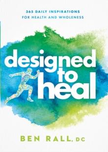 Designed to Heal : 365 Daily Inspirations for Health and Wholeness