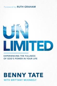 Unlimited : Experiencing the Fullness of  God's Power in Your Life