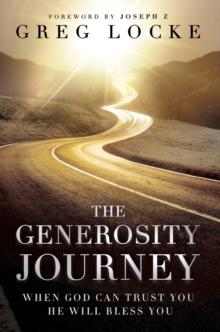 The Generosity Journey : When God Can Trust You He Will Bless You