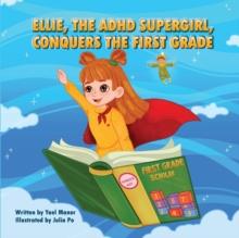 Ellie, the ADHD SuperGirl, Conquers the First Grade