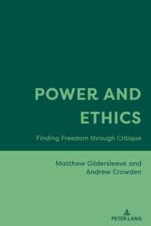 Power and Ethics : Finding Freedom through Critique