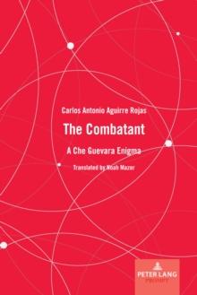 The Combatant : A Che Guevara Enigma