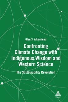 Confronting Climate Change with Indigenous Wisdom and Western Science : The Sustainability Revolution