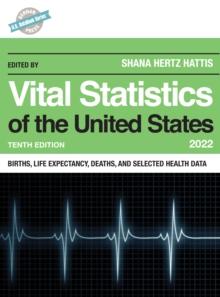 Vital Statistics of the United States 2022 : Births, Life Expectancy, Death, and Selected Health Data