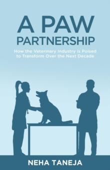 A Paw Partnership : How the Veterinary Industry is Poised to Transform Over the Next Decade