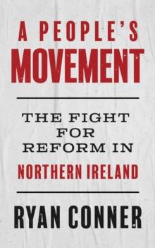 A People's Movement : The Fight for Reform in Northern Ireland