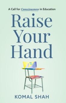 Raise Your Hand! : A Call for Consciousness in Education