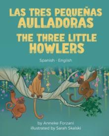 The Three Little Howlers (Spanish-English) : Las tres pequenas aulladoras