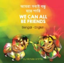 We Can All Be Friends (Bengali-English) : আমরা সবাই বহেত পাি