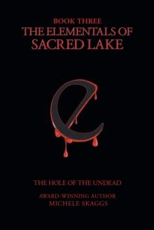 The Elementals of Sacred Lake : Book 3: The Hole of the Undead