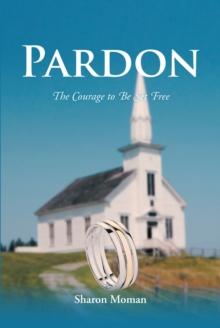 PARDON : The Courage to Be Set Free