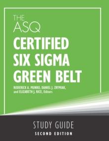 The ASQ Certified Six Sigma Green Belt Study Guide