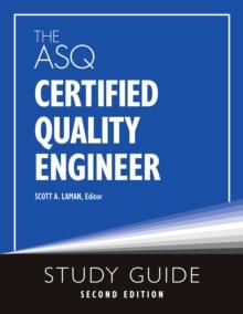 The ASQ Certified Quality Engineer Study Guide, Second Edition