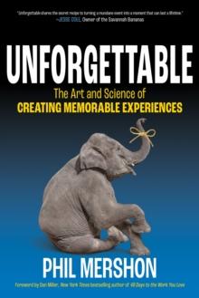 Unforgettable : The Art and Science of Creating Memorable Experiences