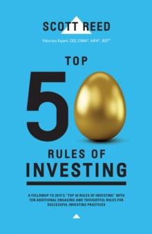 Top 50 Rules of Investing : An Engaging and Thoughtful Guide Down the Path of Successful Investing Practices