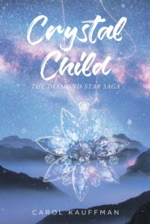 Crystal Child : The Diamond Star Saga