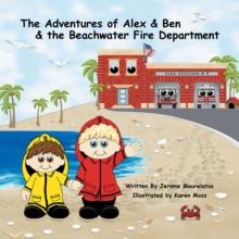 The Adventures of Alex & Ben & the Beachwater Fire Department