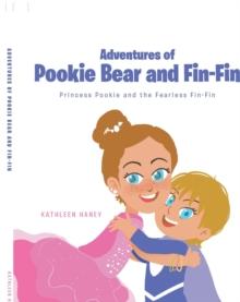 Adventures of Pookie Bear and Fin-Fin : Princess Pookie and the Fearless Fin-Fin