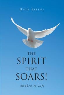 The Spirit that Soars : Awaken to Life