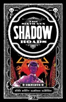 The Sixth Gun Omnibus: Shadow Roads