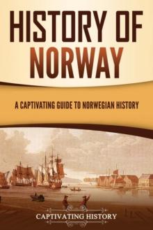 History of Norway : A Captivating Guide to Norwegian History