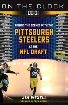 On the Clock: Pittsburgh Steelers : Behind the Scenes with the Pittsburgh Steelers at the NFL Draft