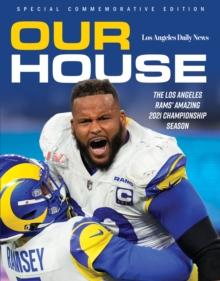 Our House : The Los Angeles Rams' Amazing 2021 Championship Season