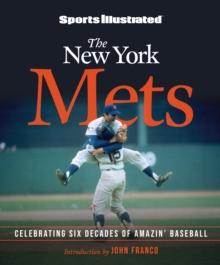 Sports Illustrated The New York Mets : Celebrating Six Decades of Amazin' Baseball